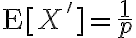 $\text{E}[X']=\frac1p$